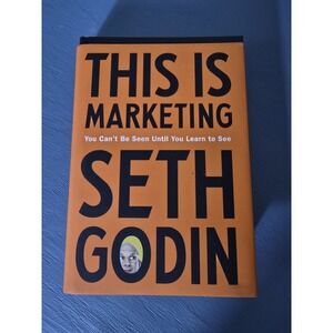 This Is Marketing: You Can't Be Seen Until You Learn to See Seth Godin Hardcover